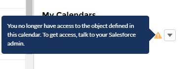 You no longer have access to the object defined in this calendar. To get access, talk to your Salesforce admin.